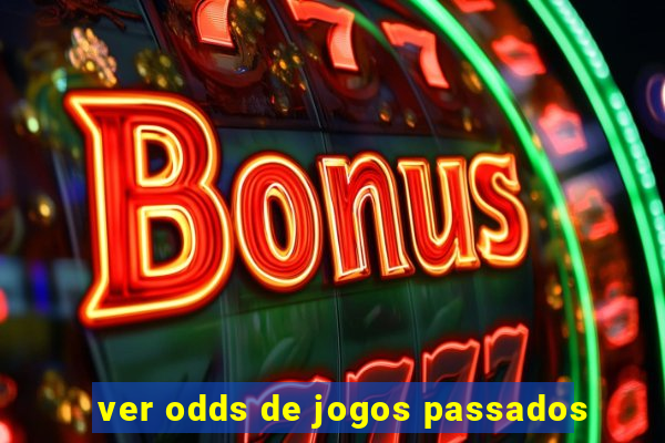 ver odds de jogos passados